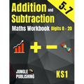 Addition and Subtraction Maths Workbook for 5-7 Year Olds: Adding and Subtracting Practice Book for Digits to 20 KS1 Maths: Year 1 and Year 2 - P2/P3 - Paperback