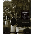 Dining with Marcel Proust: A Practical Guide to French Cuisine of the Belle Epoque - Paperback