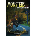 Monsters of Wisconsin: Mysterious Creatures in the Badger State - Paperback