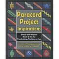 Paracord Project Inspirations: Classic and Original Knots & Ties for Fundraising, Fashion, or Fun - Paperback