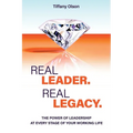 Real Leader. Real Legacy: The Power of Leadership at Every Stage of Your Working Life - Paperback