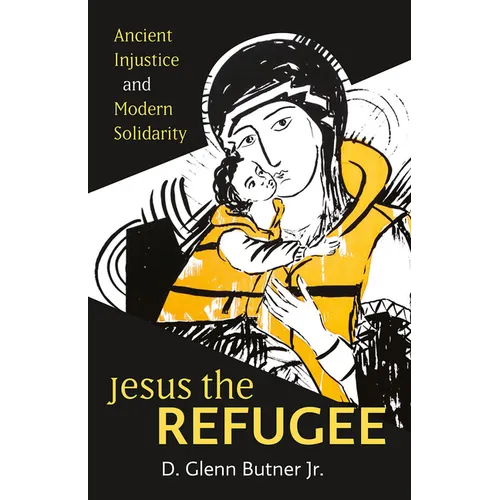 Jesus the Refugee: Ancient Injustice and Modern Solidarity - Paperback