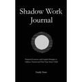 The Shadow Work Journal: Practical Exercises and Guided Prompts to Address Trauma and Heal Your Inner Child - Hardcover