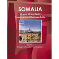 Somalia Mineral, Mining Sector Investment and Business Guide Volume 1 Strategic Information and Regulations - Paperback