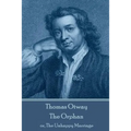 Thomas Otway - The Orphan: or, The Unhappy Marriage - Paperback