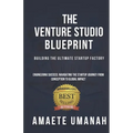 The Venture Studio Blueprint: Building The Ultimate Startup Factory - Paperback