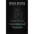 How To Do Conversational Hypnosis - Paperback