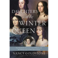 Daughters of the Winter Queen: Four Remarkable Sisters, the Crown of Bohemia, and the Enduring Legacy of Mary, Queen of Scots - Paperback