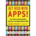 Get Rich with Apps!: Your Guide to Reaching More Customers and Making Money Now - Paperback