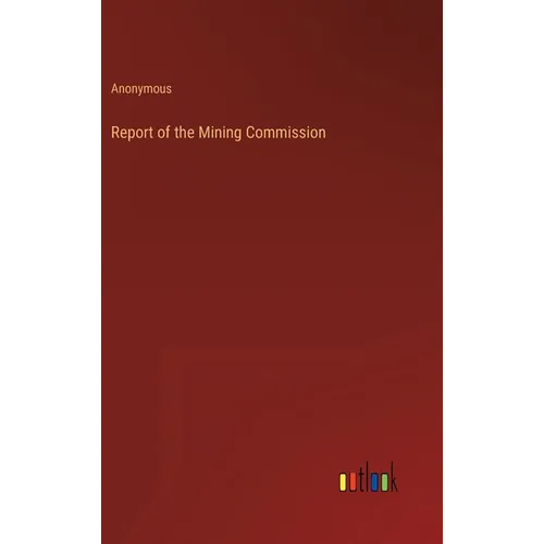 Report of the Mining Commission - Hardcover