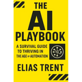 The AI Playbook: A Survival Guide to Thriving in the Age of Automation - Paperback