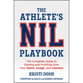 The Athlete's Nil Playbook: The Complete Guide to Owning and Profiting from Your Name, Image, and Likeness - Paperback