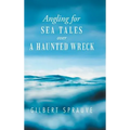 Angling for Sea Tales over a Haunted Wreck - Hardcover