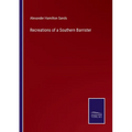 Recreations of a Southern Barrister - Paperback