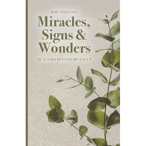 Miracles, Signs & Wonders: He Looks Beyond My Fault - Paperback