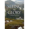 Seeing the Glory: A Biographical Journey - Paperback