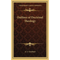 Outlines of Doctrinal Theology - Hardcover