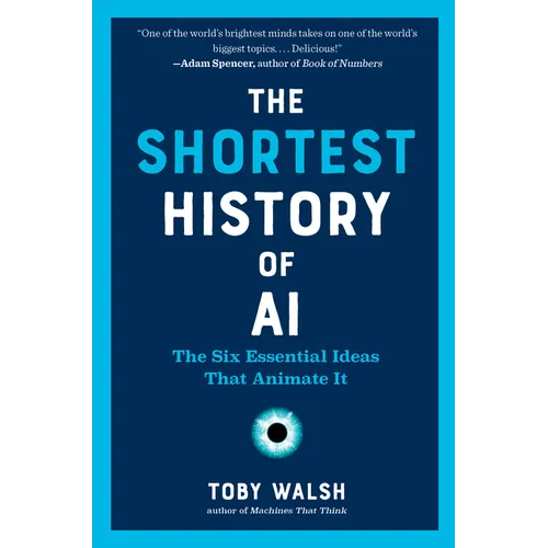 The Shortest History of AI: The Six Essential Ideas That Animate It - Paperback
