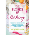 The Business of Baking: The book that inspires, motivates and educates bakers and decorators to achieve sweet business success. - Paperback