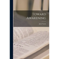 Toward Awakening - Paperback