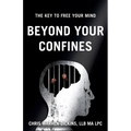 Beyond Your Confines: The key to free your mind - Paperback
