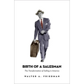 Birth of a Salesman: The Transformation of Selling in America - Paperback