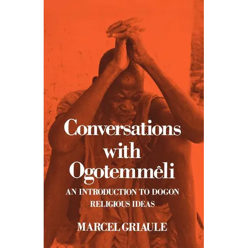 Conversations with Ogotemm Li: An Introduction to Dogon Religious Ideas - Paperback