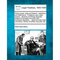 Police Power, State and Federal: Definitions and Distinctions: Limitations Upon Other Powers: Persons and Things Specially Subject to Domestic Economy - Paperback