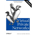 Virtual Private Networks: Turning the Internet Into Your Private Network - Paperback