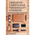 Obsessive-Compulsive Personality Disorder: Understanding the Overly Rigid, Controlling Person - Hardcover