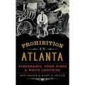Prohibition in Atlanta: Temperance, Tiger Kings & White Lightning - Hardcover