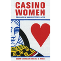 Casino Women: Courage in Unexpected Places - Paperback
