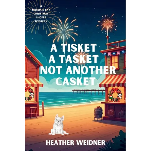 A Tisket A Tasket Not Another Casket: A Mermaid Bay Christmas Shoppe Mystery - Paperback