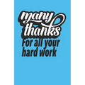 Many Thanks For All Your Hard Work: Employee Appreciation Gift for Your Employees, Coworkers, or Boss - Paperback