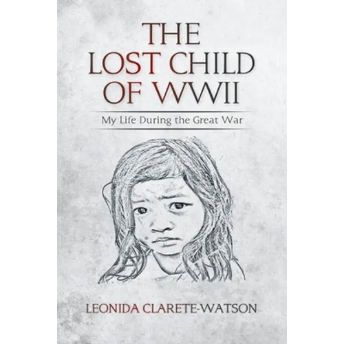 The Lost Child of WWII: My Life During the Great War - Paperback