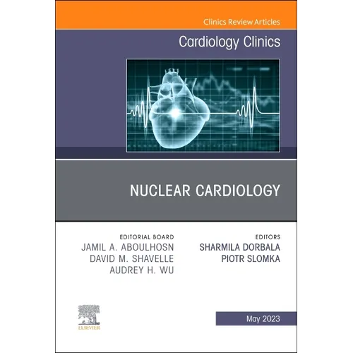 Nuclear Cardiology, an Issue of Cardiology Clinics: Volume 41-2 - Hardcover