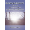 Haunted Henry County Volume II: More Hoosier Tales of the Ghostly and Mysterious - Paperback