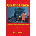 On the Plaza: The Politics of Public Space and Culture - Paperback