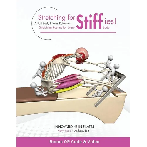 Stretching for Stiffies: A Full Body Pilates Reformer Stretching Routine for Every Body - Paperback