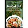 Low Carb Diet: Eat healthy and lose weight - Paperback