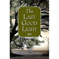 The Last Good Light: A Southern Memoir - Paperback