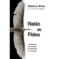 Ratio Et Fides: A Preliminary Intro-Duction to Philosophy for Theology - Paperback