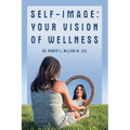 Self-Image: Your Vision of Wellness - Paperback