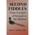 Second Fiddles: Prime Examples of Strength in the Shadows - Paperback