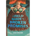 A Field Guide to Broken Promises - Hardcover