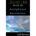 Book III: Antiphonal Resolution - Paperback