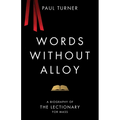 Words Without Alloy: A Biography of the Lectionary for Mass - Paperback