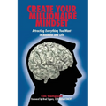 Create Your Millionaire Mindset: Attracting Everything You Want in Business and Life - Paperback