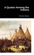 A Quaker Among the Indians - Hardcover