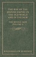 The Rise Of The Spanish Empire In The Old World And In The New - The Middle Ages (Volume 1) - Paperback
